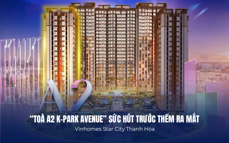 Toà A2 The K-Park Avenue Vinhomes Thanh Hoá