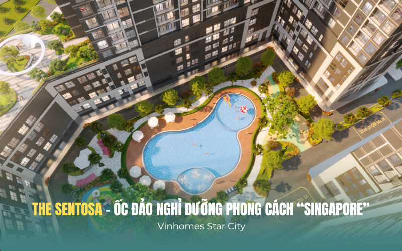 the sentosa ốc đảo nghỉ dưỡng phong cách Singapore tại Thanh Hóa